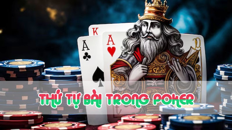 Thứ tự bài Poker – Xếp hạng chi tiết - wi88